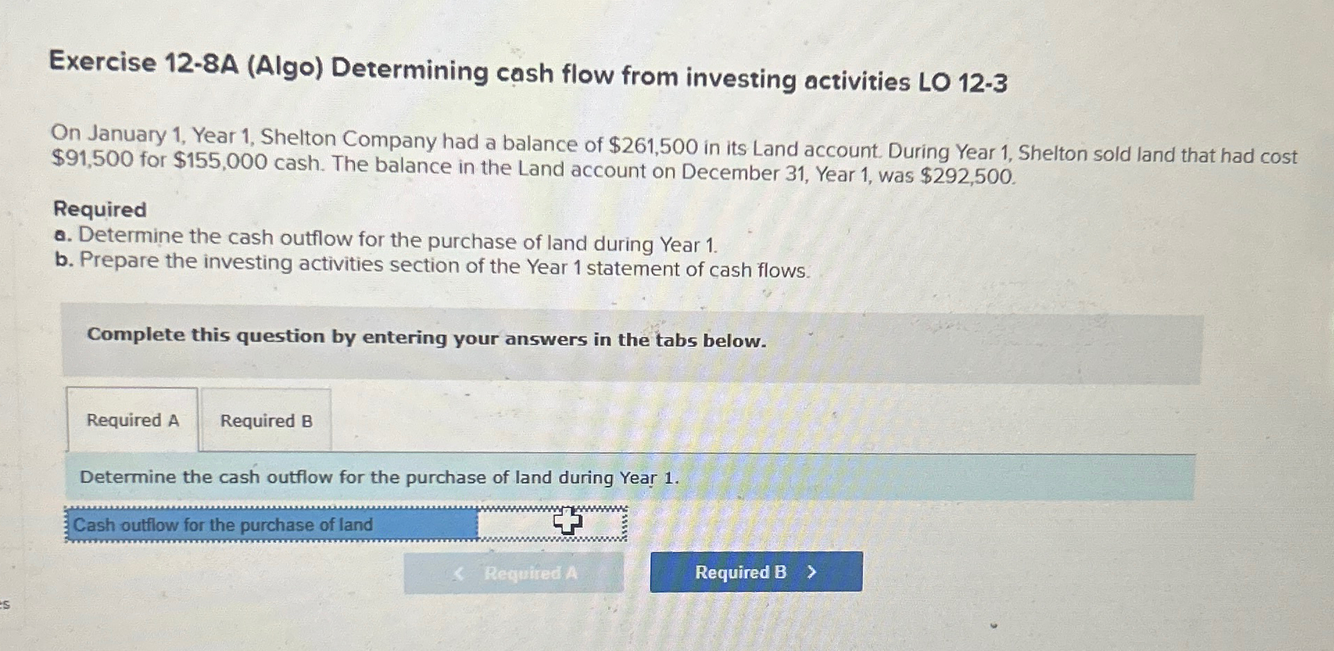  Exercise 12-8A (Algo) Determining cash flow from investing activities LO 12-3