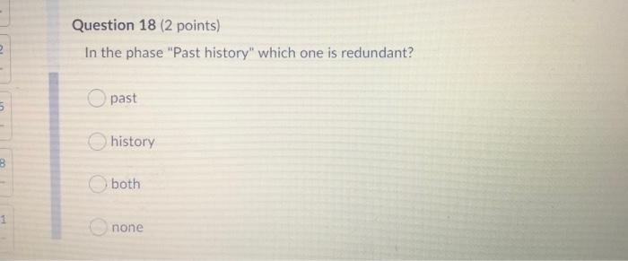 is redundant? 2 past 5 history B both none