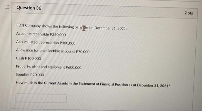  Question 36 2 pts FDN Company shows the following balar Tes