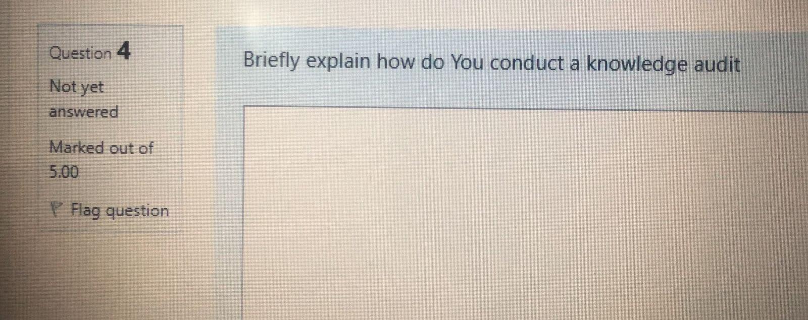  Question 4 Briefly explain how do you conduct a knowledge audit