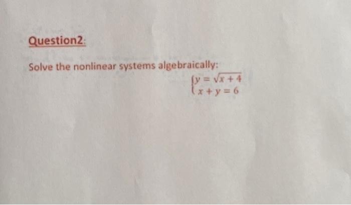 Question2: Solve the nonlinear systems algebraically: