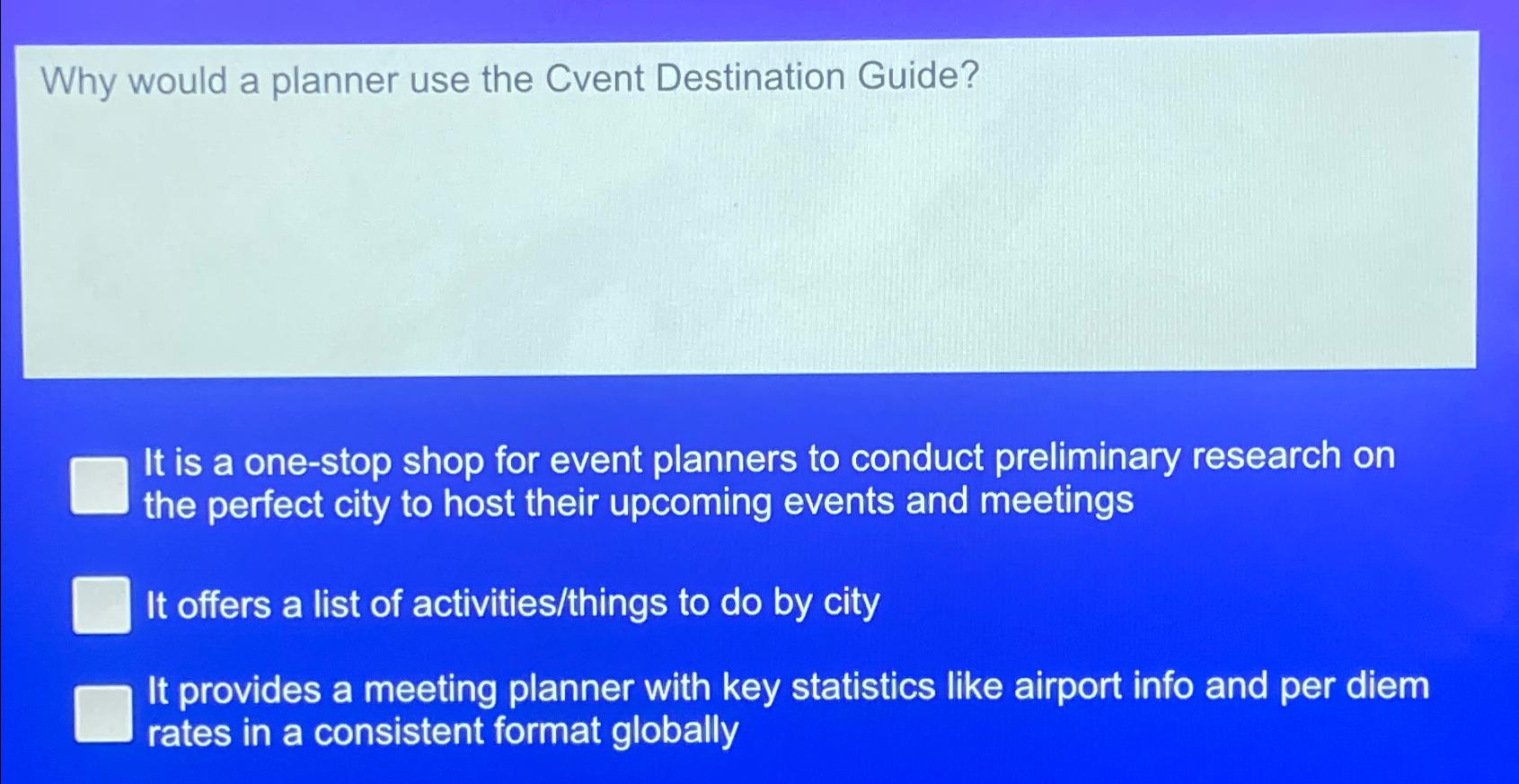  Why would a planner use the Cvent Destination Guide? It is