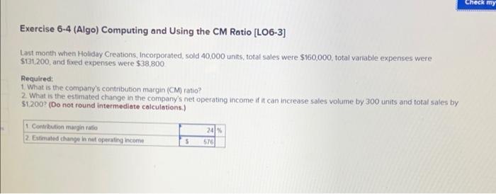  Check my Exercise 6-4 (Algo) Computing and using the CM Ratio