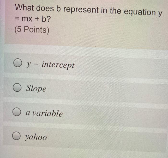 What does b represent in the equation y = mx +