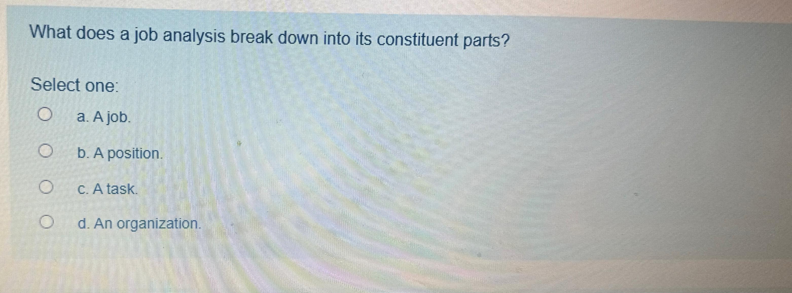  What does a job analysis break down into its constituent parts?
