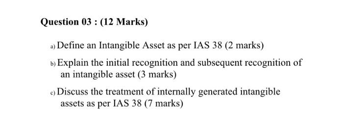  Question 03 : (12 Marks) a) Define an Intangible Asset as