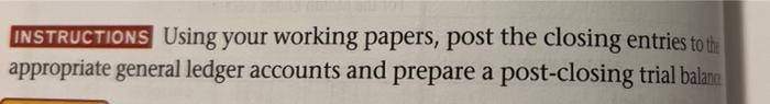 appropriate general ledger accounts and prepare a post-closing trial balane INSTRUCTIONS Using
