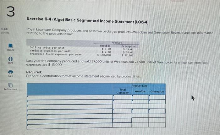  m. Exercise 6-4 (Algo) Basic Segmented Income Statement (L06-4) 6.66 points