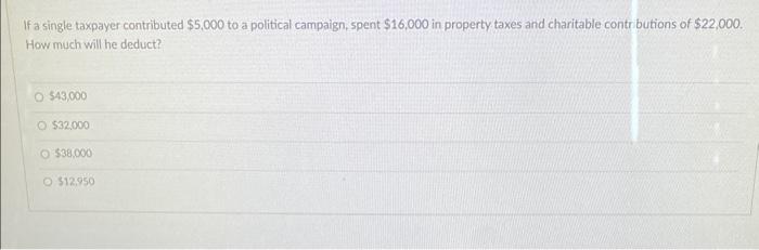 If a single taxpayer contributed $5 , 000 to a political