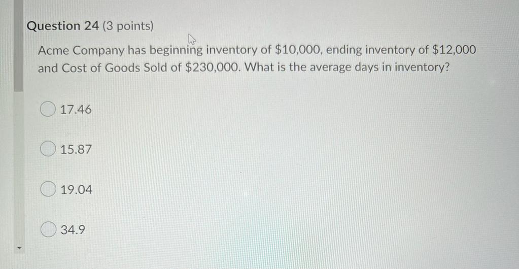  Question 24 (3 points) Acme Company has beginning inventory of $10,000,