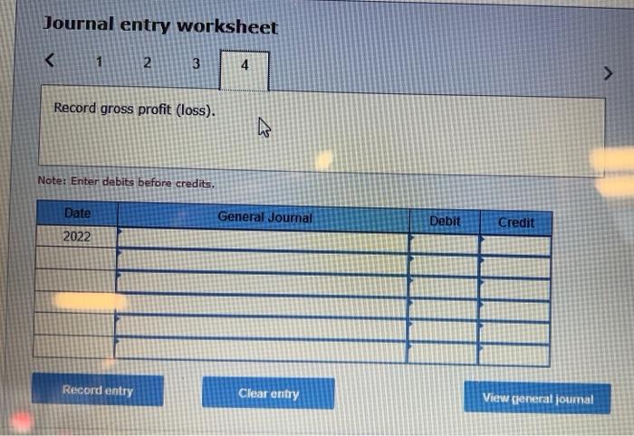 worksheet 1 Record gross profit (loss). Note: Enter debits before credits