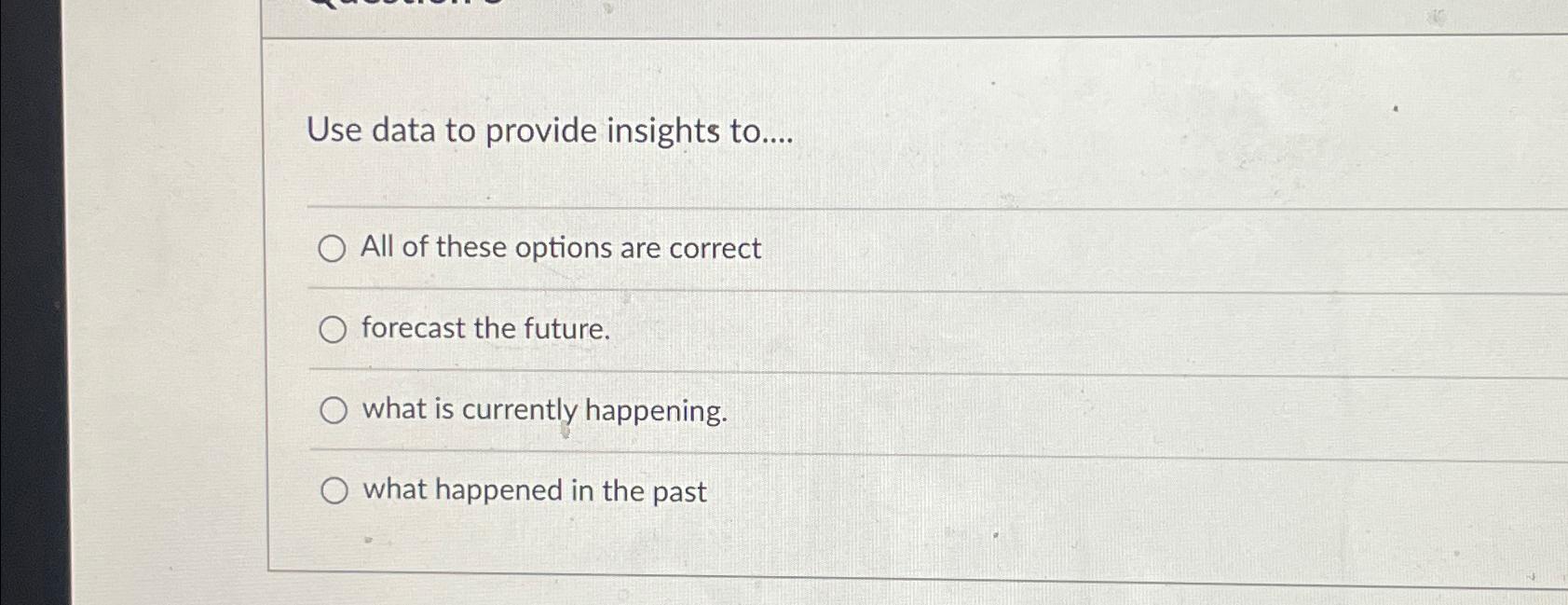 Use data to provide insights to . . . . All