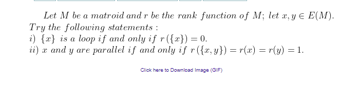  Let M be a matroid and r be the rank function