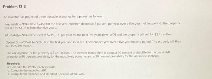  An investor has projected three possible scenarios for a project as