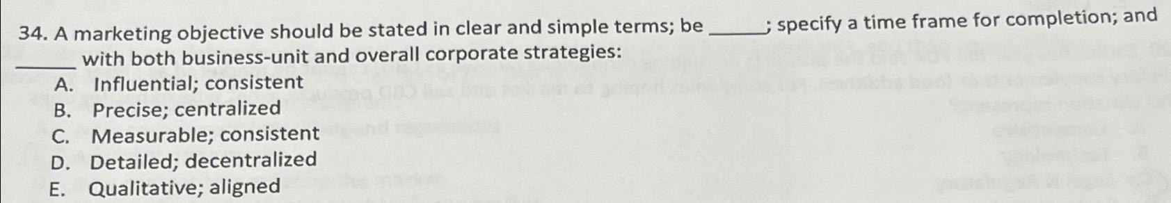 A marketing objective should be stated in clear and simple terms;