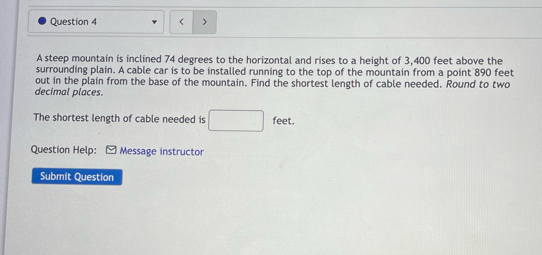 Question 4 A steep mountain is inclined 74 degrees to the horizontal