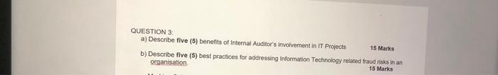  QUESTION 3: a) Describe five (5) benefits of Internal Auditor's involvement