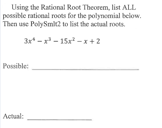  Using the Rational Root Theorem, list ALL possible rational roots for