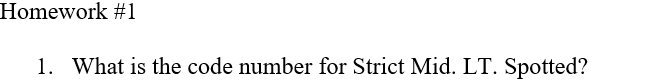 Homework #1 l. What is the code number for Strict Mid. LT.