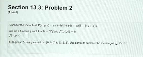 please explain Section 13.3: Problem 2 (1 point) Consider the vector field