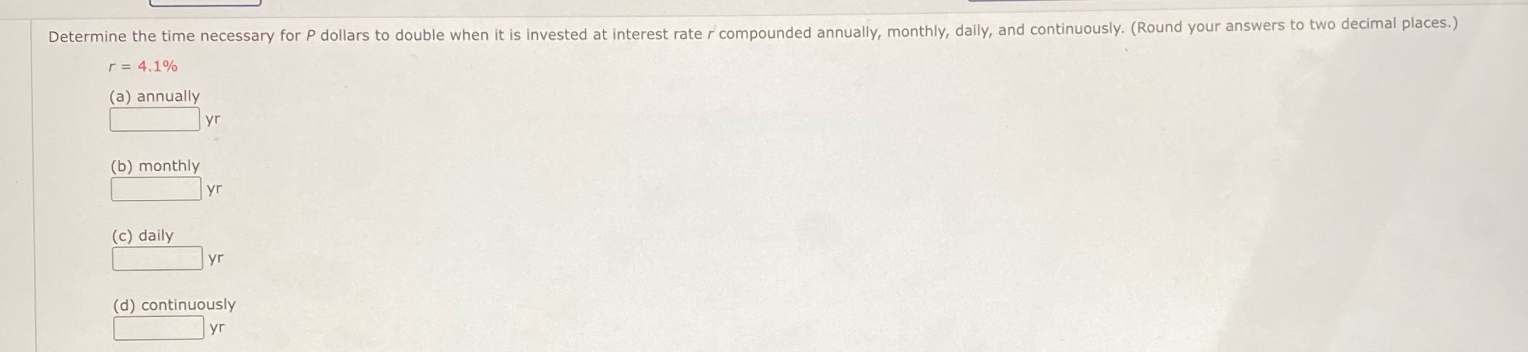  Determine the time necessary for P dollars to double when it