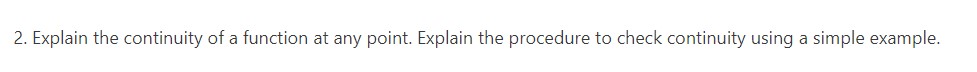  2. Explain the continuity of a function at any point. Explain
