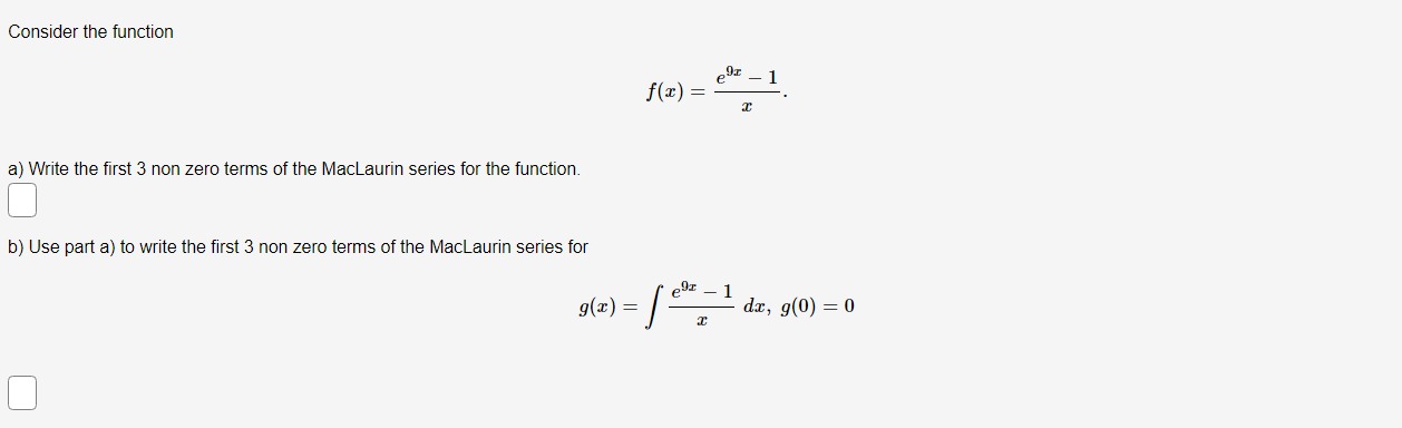 non zero terms of the MacLaurin series for the function. b) Use