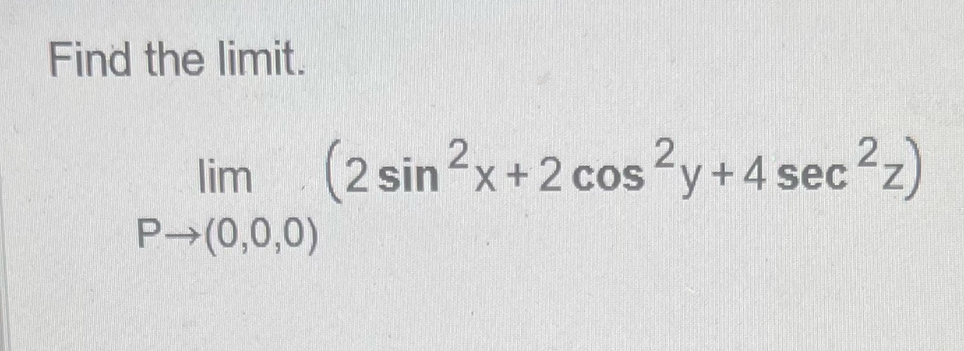 Find the limit. lim (2 sin x+2cos y+4sec z