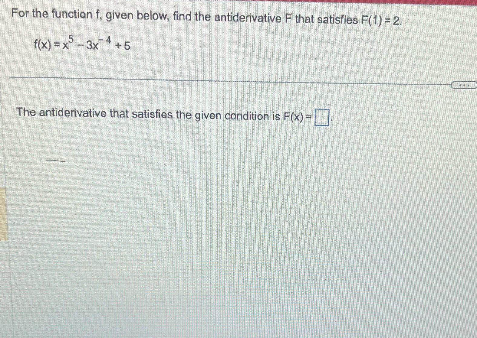  For the function f, given below, find the antiderivative F that