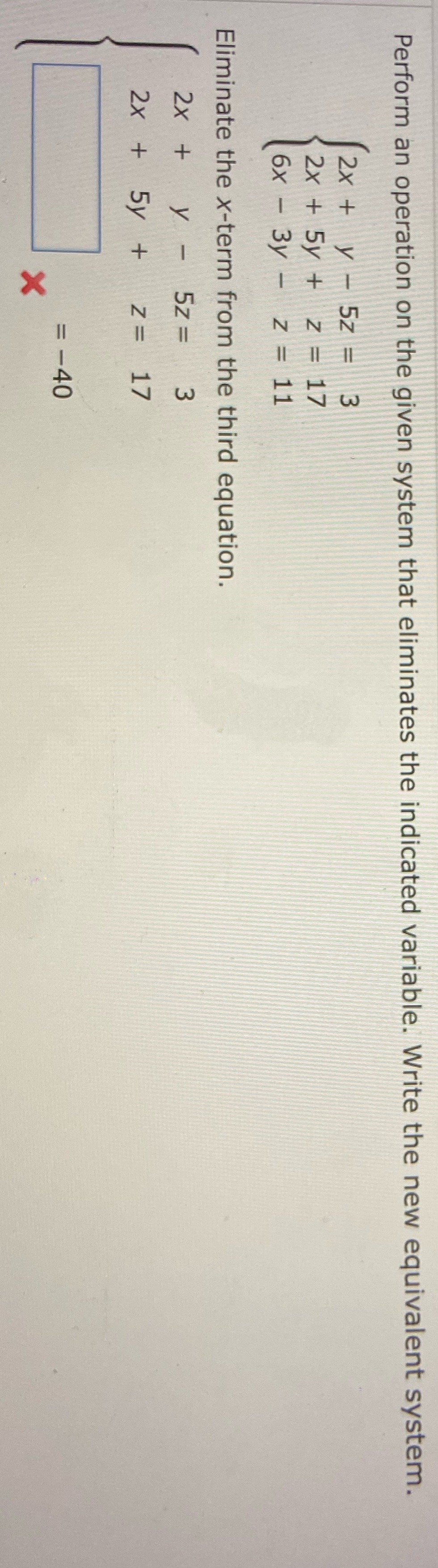 Perform an operation on the given system that eliminates the indicated
