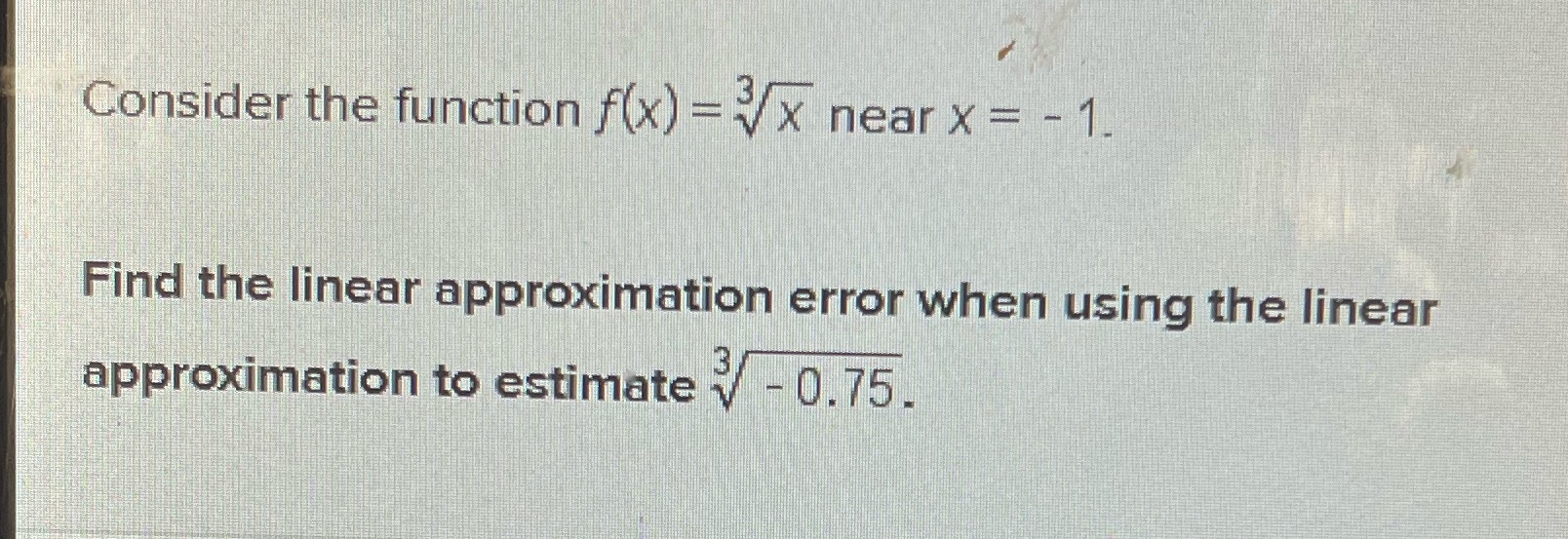  Consider the function f(x) =Vx near x = - 1. Find