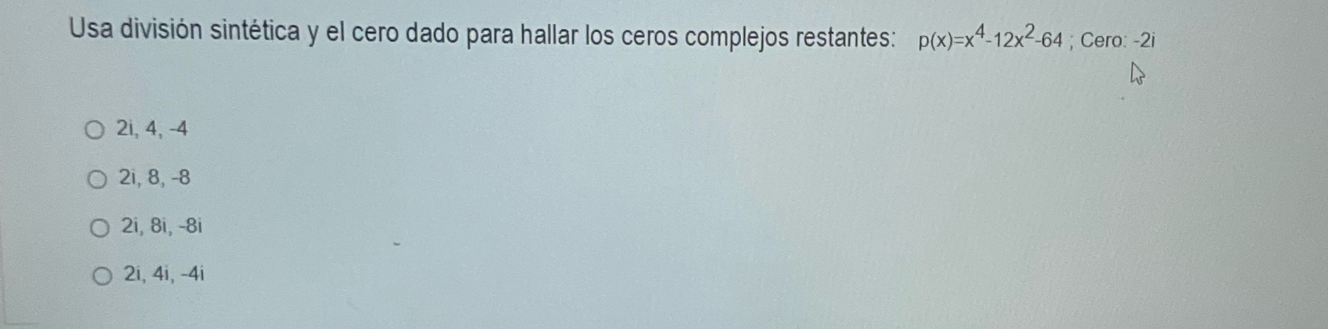 Usa divisin sinttica y el cero dado para hallar los ceros complejos