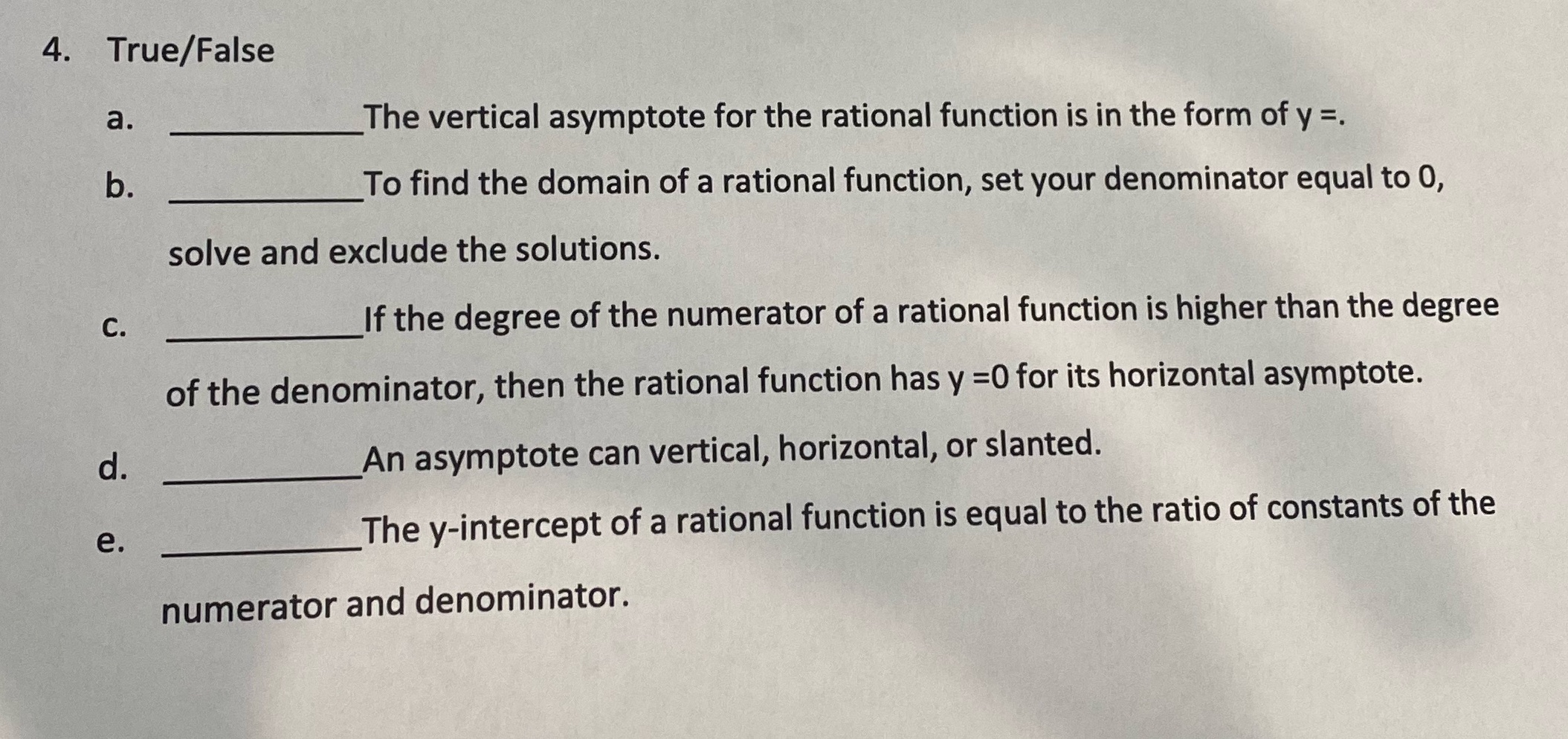 I need help with 4 4. True/False a. The vertical asymptote for