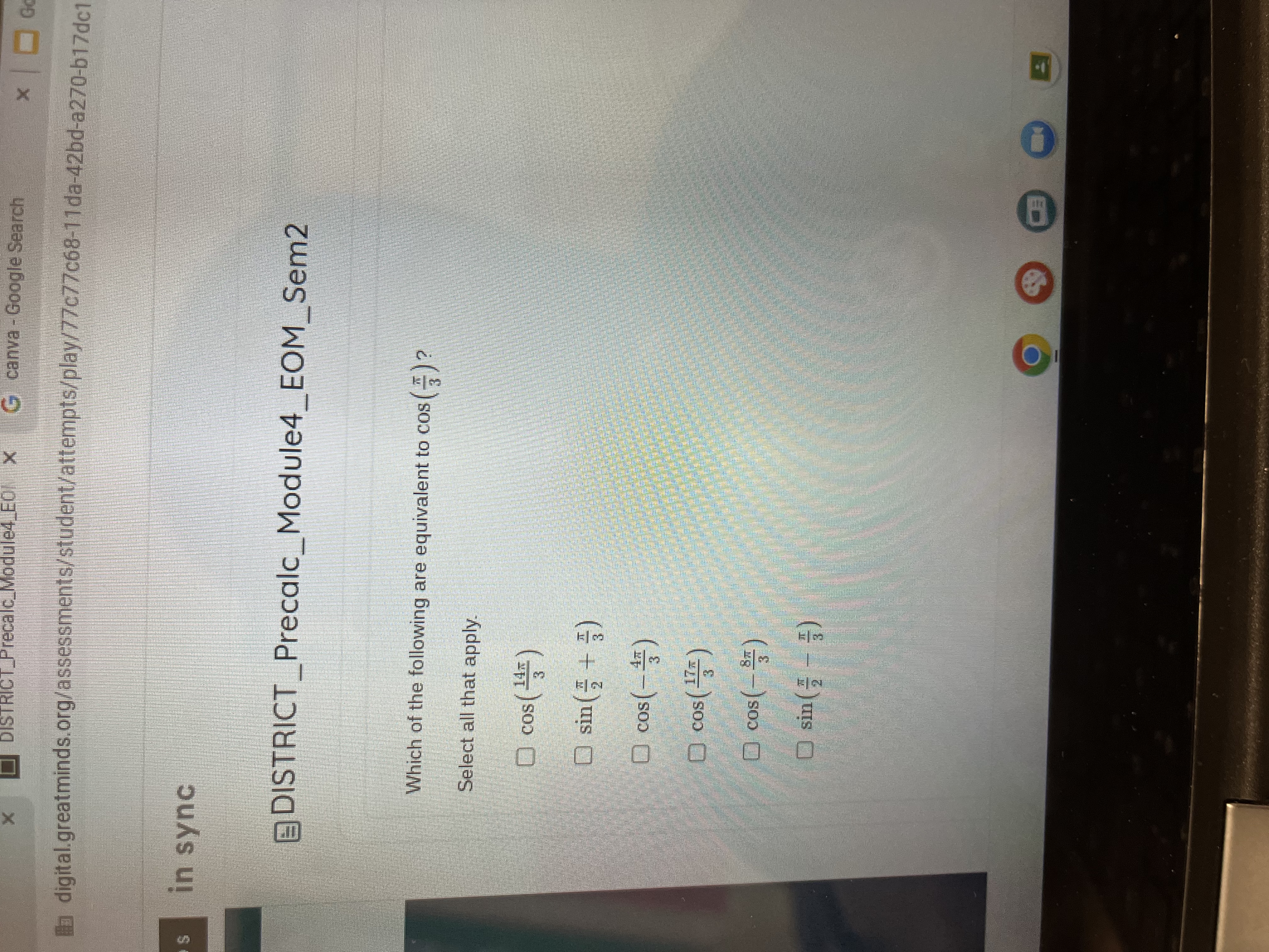 Google Search X Google S digital.greatminds.org/assessments/student/attempts/play/7/c77c68-11da-42bd-a270-b17dc12c2a6 NDS in sync DISTRICT_Precalc_Module4_EOM_Sem2 Evaluate the