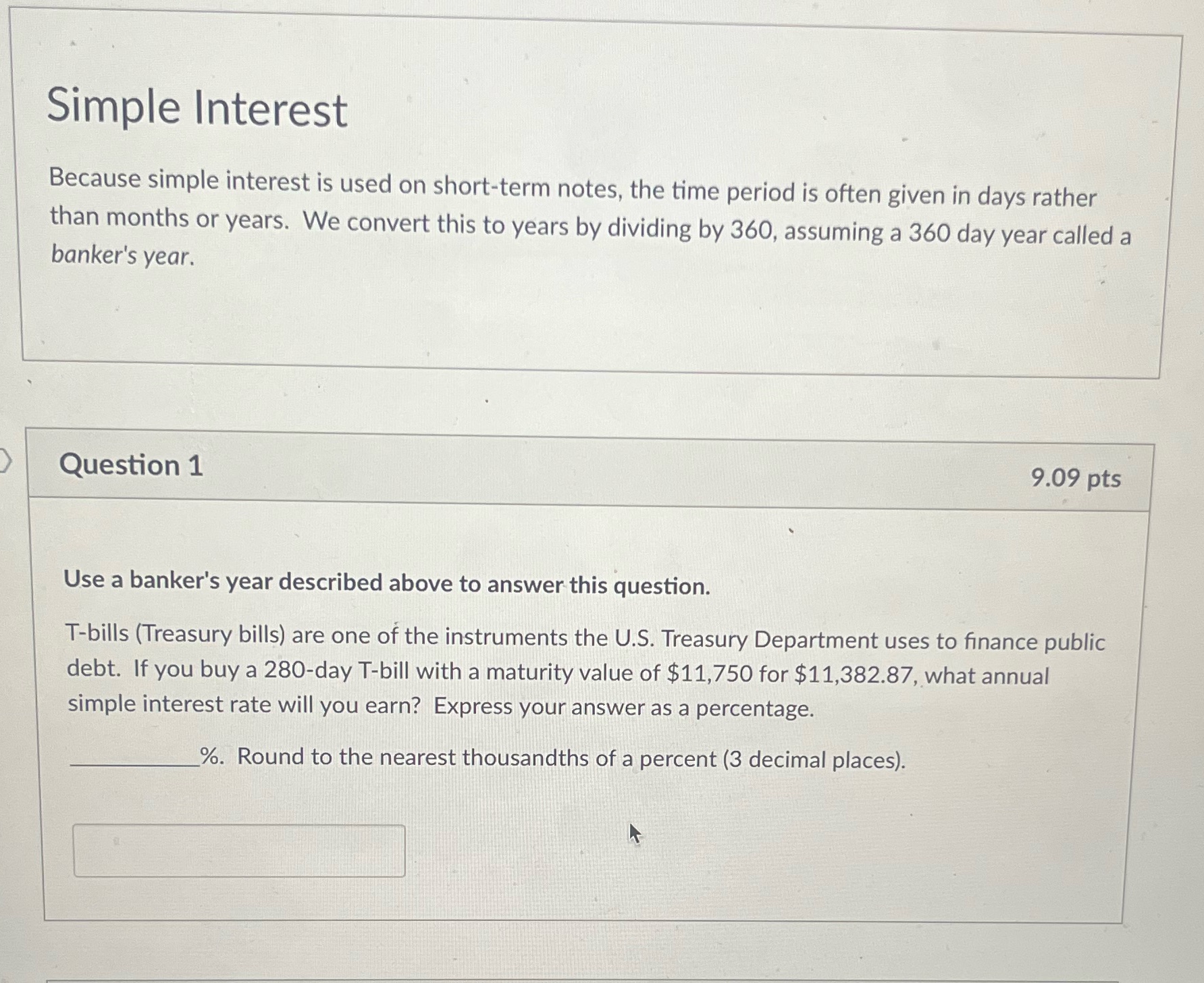 Simple Interest Because simple interest is used on short-term notes, the