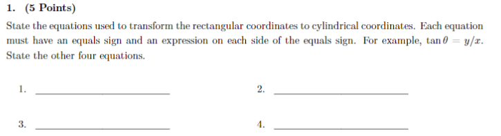 coordinates to cylindrical coordinates. Each equation must have an equals sign and