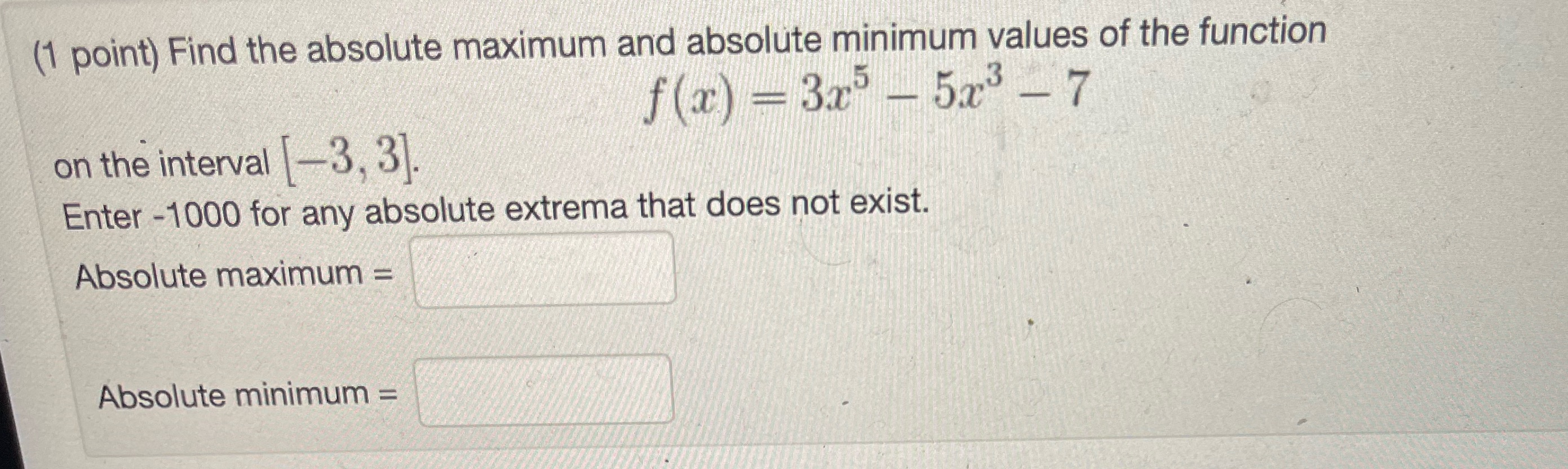 (1 point) Find the absolute maximum and absolute minimum values of