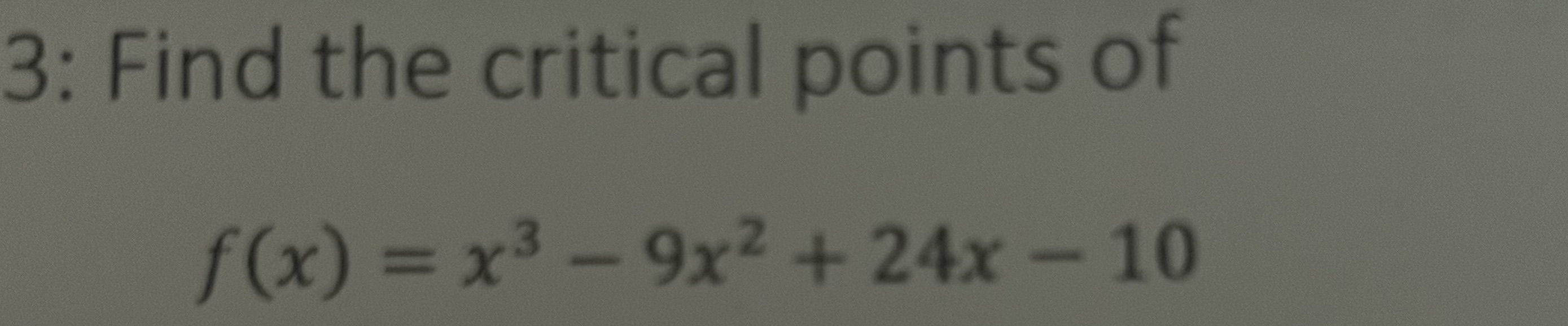 3: Find the critical points of f (x) = x3 9x2 +