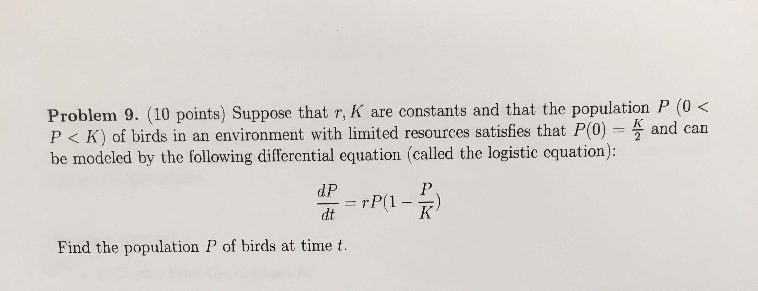 Problem 9. (10 points) Suppose that r, K are constants and that