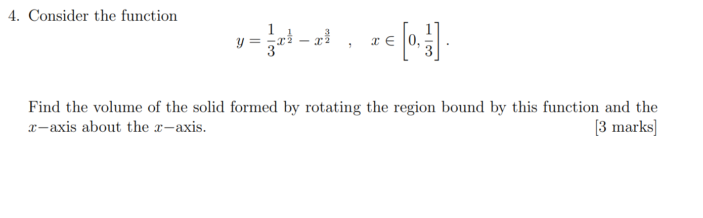 4. Consider the function Find the volume of the solid formed