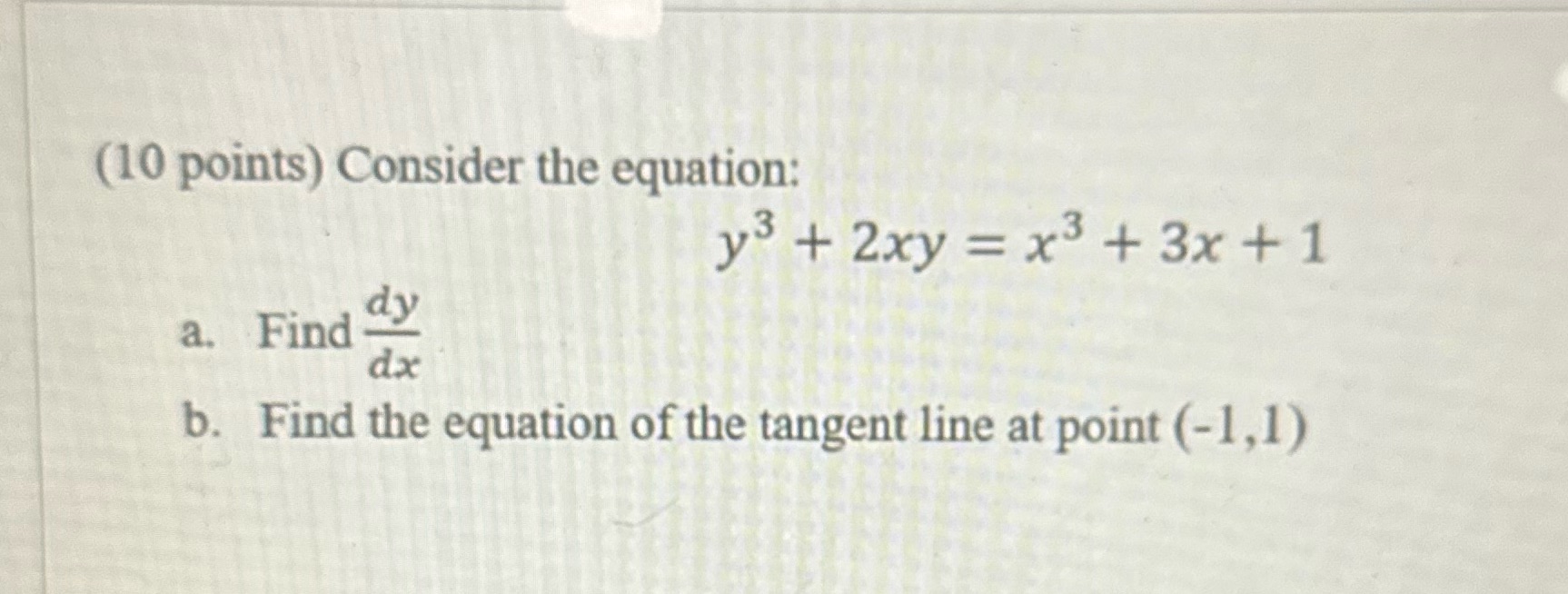 Use calc 1 Knowledge (10 points) Consider the equation: y3+ 2xy =