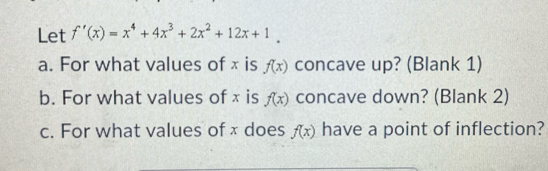  Let f'(x) = x* + 4x3+ 2x* + 12x + 1