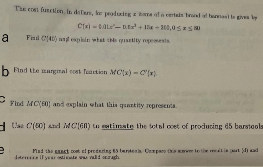 The cost function, in dollars, for producing a items of a