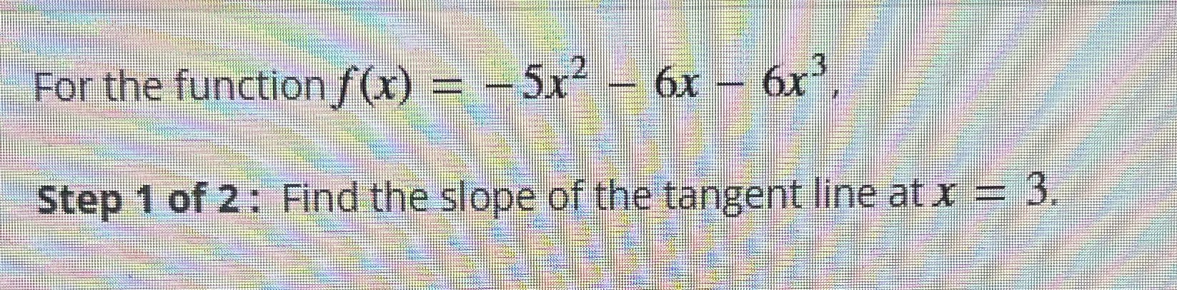  For the function f (X) = -5X- - 6x - 6x"