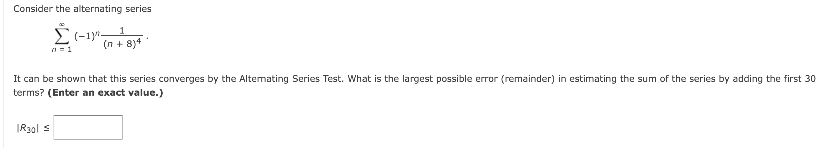 Consider the alternating series 1 E (-1)\"- n = 1 (n