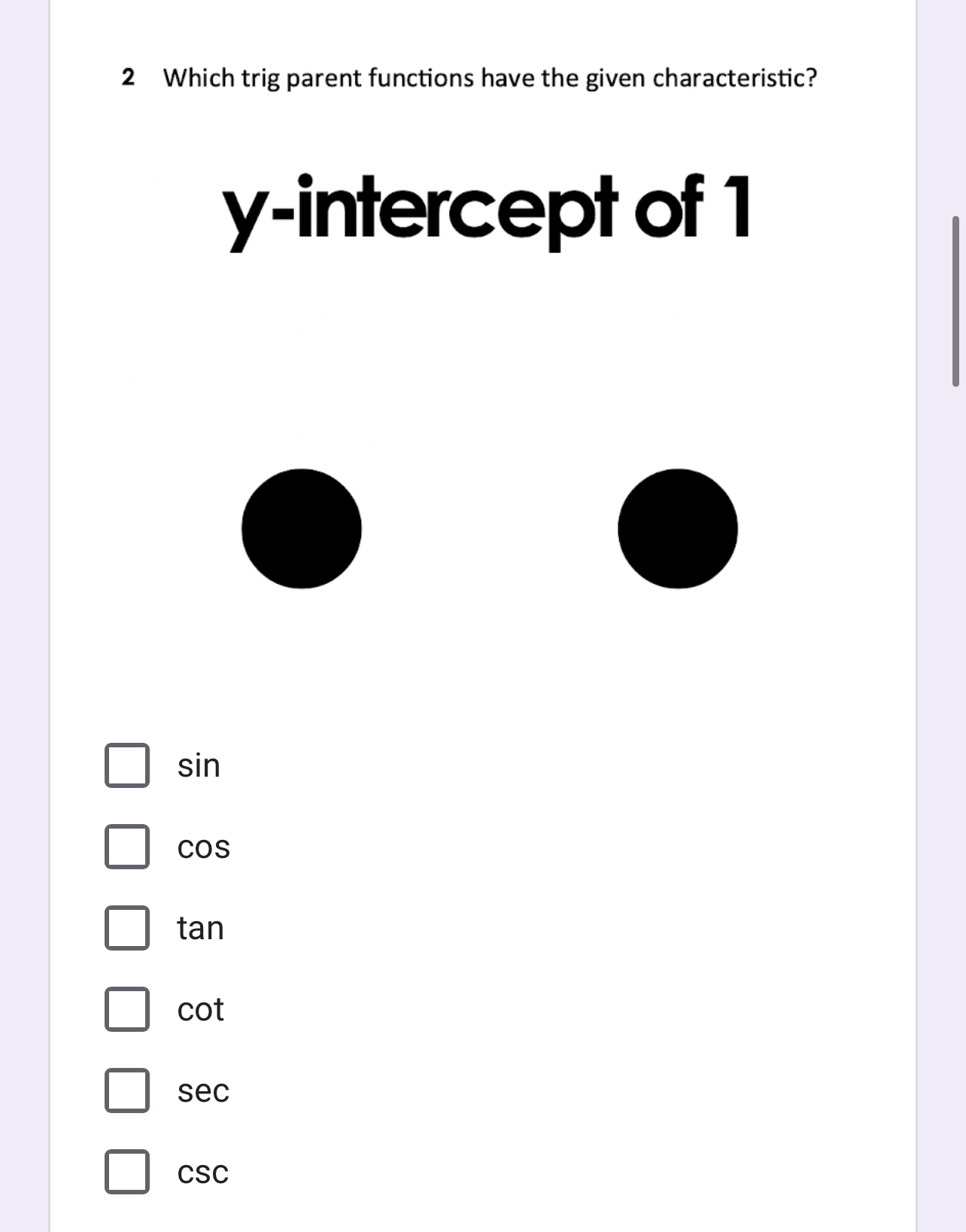 Which trig parent functions have the given characteristic? Alternating U-Shapes sin COS