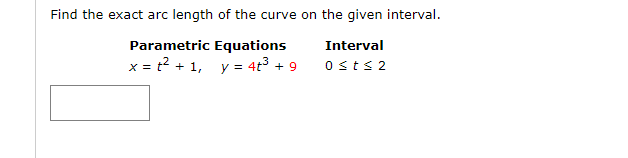 Find the exact arc length of the curve on the given interval.
