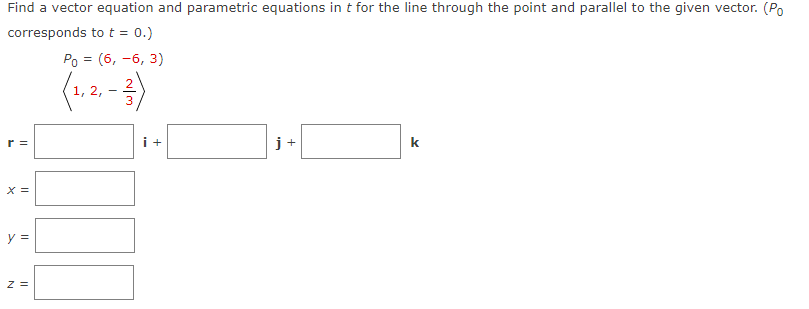  Find a vector equation and parametric equations in t for the