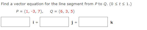 P to Q. (0 s t = 1.) P = (1, -3,