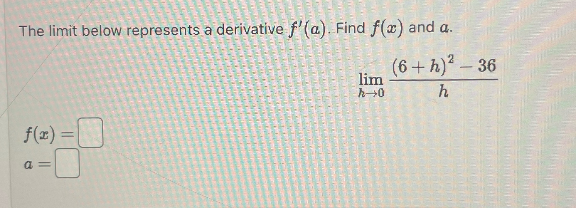The limit below represents a derivative f '(a). Find f(c) and a.